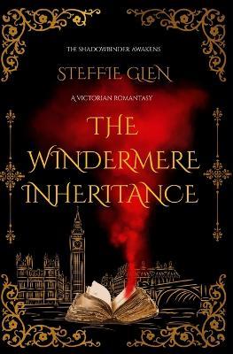 The Windermere Inheritance: A Victorian Romantasy - Steffie Glen - cover