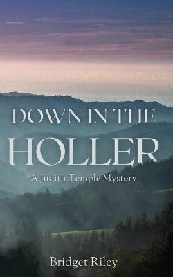 Down in the Holler: A Judith Temple Mystery - Bridget Riley - cover