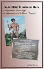 From Villain to National Hero: Chatoyer and the Early Struggle for the Independence of St. Vincent (Yurumein)