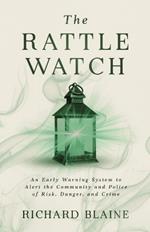 The Rattle Watch: An Early Warning System to Alert the Community and Police of Risk, Danger, and Crime
