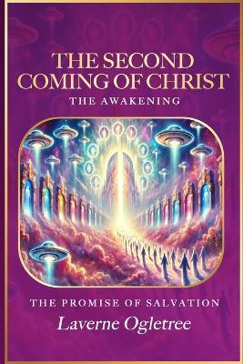 The Second Coming of Christ - The Awakening: The Promise of Salvation - Laverne Ogeltree - cover
