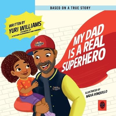 My Dad is a Real Superhero - Yuri Williams - cover