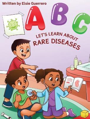 ABC Let's Talk About Rare Diseases: Let's Talk About Rare Diseases - Elsie Guerrero - cover