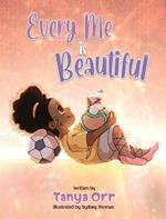 Every Me is Beautiful: Celebrating Confidence, Dreams, and Diversity