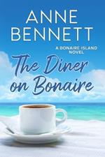 The Diner on Bonaire: A Bonaire Island Novel