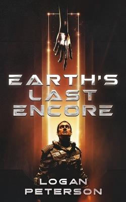 Earth's Last Encore - Logan E Peterson - cover