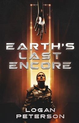 Earth's Last Encore - Logan Peterson - cover