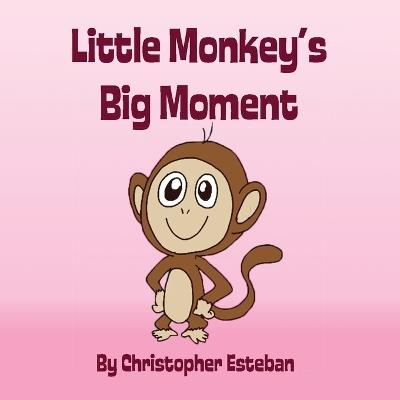 Little Monkey's Big Moment - Christopher Esteban - cover