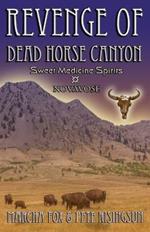 The Revenge of Dead Horse Canyon: Sweet Medicine Spirits - Novavose