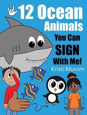 12 Ocean Animals You Can Sign With Me! - Kristi Mumm - cover