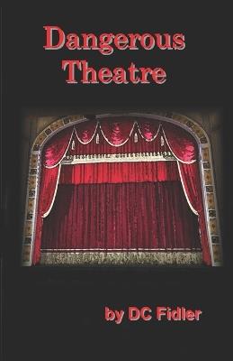 Dangerous Theatre - DC Fidler - cover