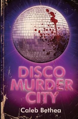 Disco Murder City - Caleb Bethea - cover