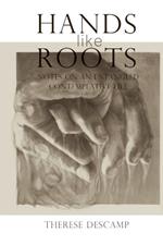 Hands Like Roots: Notes on an Entangled Contemplative Life