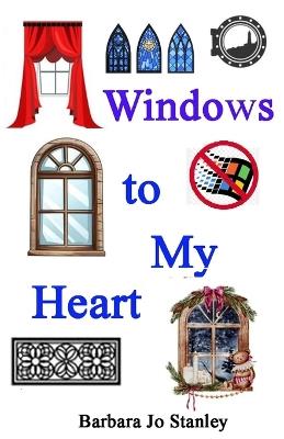 Windows to My Heart - Barbara Jo Stanley - cover