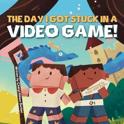 The Day I Got Stuck In A Video Game - Cheryl Allison Barber - cover