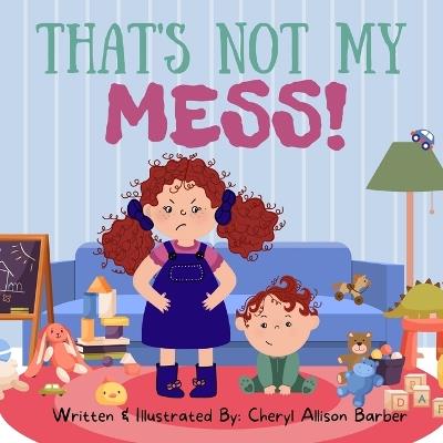 That's Not My Mess - Cheryl Allison Barber - cover