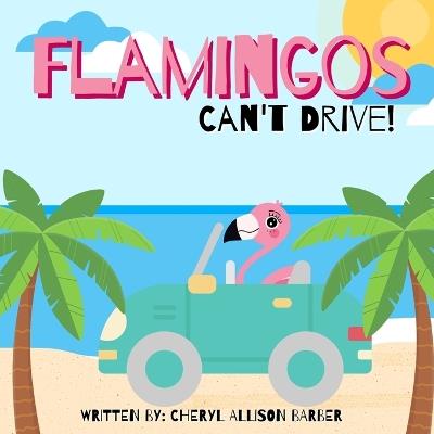 Flamingos Can't Drive - Cheryl Allison Barber - cover