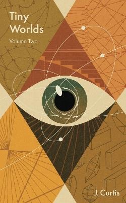 Tiny Worlds Volume Two - J Curtis - cover
