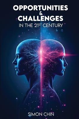 Opportunities & Challenges in the 21st Century - Simon S M Chin - cover