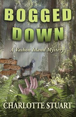 Bogged Down: A Vashon Island Mystery - Charlotte Stuart - cover