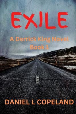 Exile: A Derrick King Novel - Daniel L Copeland - cover