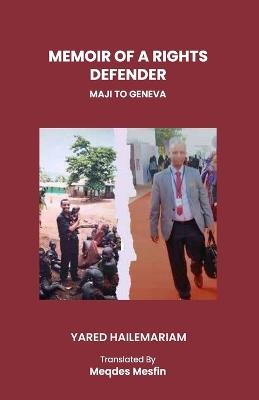 Memoir of a Rights Defender: From Maji to Geneva - Yared Hailemariam - cover