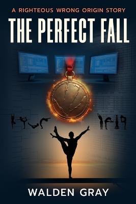The Perfect Fall: A Righteous Wrong Origin Story - Walden Gray - cover