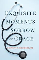 Exquisite Moments of Sorrow and Grace