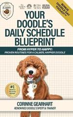 Your Doodle's Daily Schedule Blueprint: From Hyper to Happy: Proven Routines For a Calmer, Happier Doodle