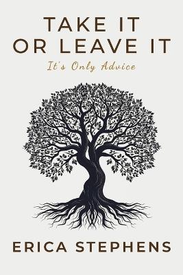 Take It or Leave It: It's Only Advice - Erica Stephens - cover