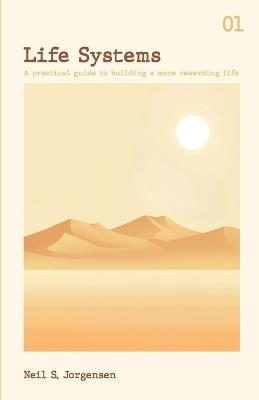 Life Systems: A practical guide to building a more rewarding life - Neil S Jorgensen - cover