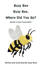 Busy Bee, Busy Bee, Where Did You Go?