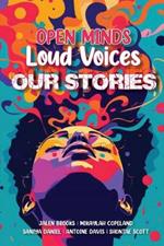 Open Minds Loud Voices Our Stories