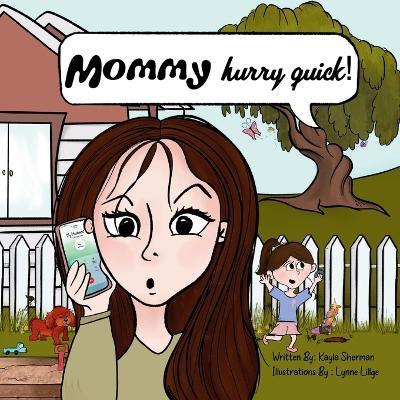 Mommy, Hurry Quick! - Kayla Sherman - cover