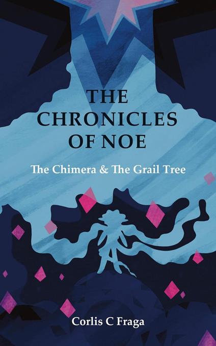 The Chronicles of Noe: The Chimera and The Grail Tree - Corlis C Fraga - ebook