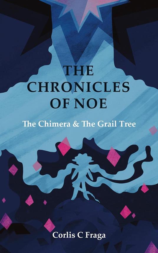 The Chronicles of Noe: The Chimera and The Grail Tree - Corlis C Fraga - ebook