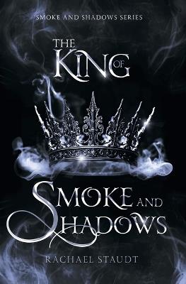 The King of Smoke and Shadows - Rachael Staudt - cover