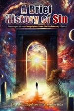 A Brief History Of Sin: Messages of the Googolplex-Year-Old Universe / GPYoU /