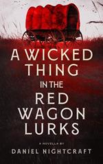 A Wicked Thing in the Red Wagon Lurks