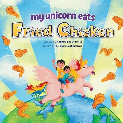 My Unicorn Eats Fried Chicken - Andrew Ly,Ibon - cover