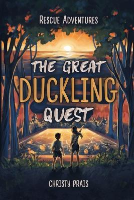 Rescue Adventures - The Great Duckling Quest - Christy Prais - cover
