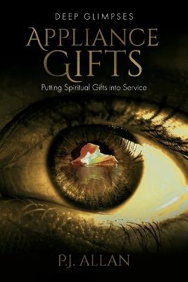 Appliance Gifts: Putting Spiritual Gifts into Service - P J Allan - cover