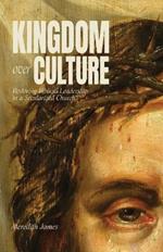 Kingdom over Culture: Restoring Biblical Leadership in a Secularized Church