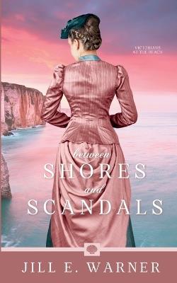 Between Shores and Scandals - Jill E Warner - cover