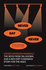 Never Say Never: Cross Canadian Ragweed, The Boys From Oklahoma, and a Red Dirt Comeback Story for the Ages