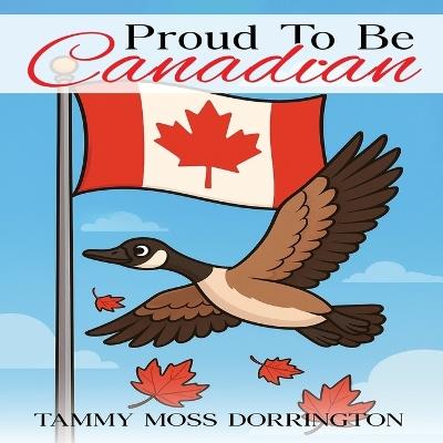 Proud To Be Canadian - Tammy Moss Dorrington - cover