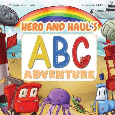 Hero and Haul's ABC Adventure - Renee Hruska - cover
