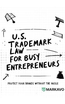 U.S. Trademark Law for Busy Entrepreneurs: Protect Your Brands Without the Hassle - Mark Avo - cover