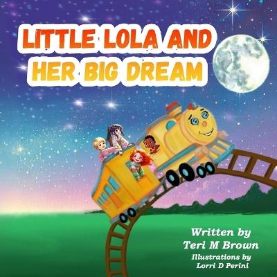 Little Lola and Her Big Dream - Teri M Brown - cover