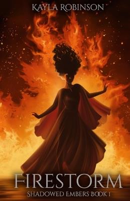 Firestorm: Shadowed Embers Book #1 - Kayla Robinson - cover